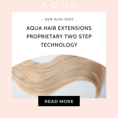 Aqua Hair Extensions Proprietary Two Step Technology